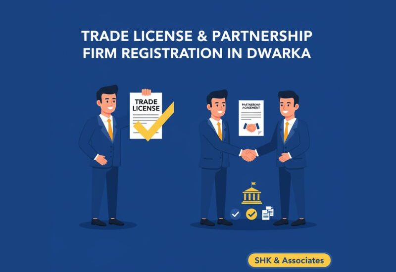 Trade License Registration in Dwarka and Partnership Firm Registration Service in Dwarka for setting up business easily